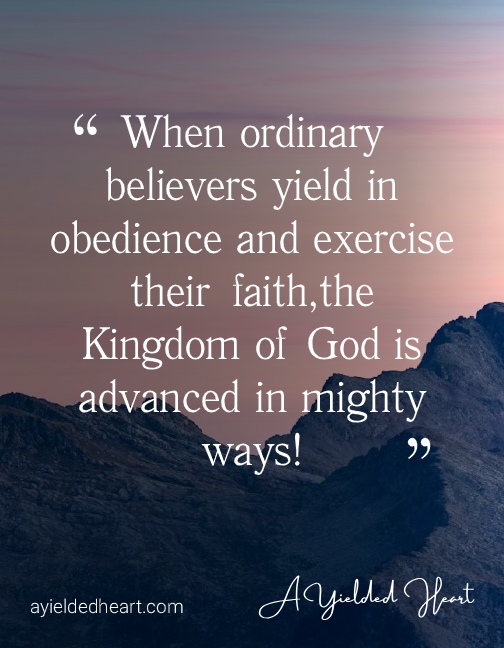 Christian quote by Terri Walker encouraging ordinary believers to obey God, exercise their faith, and advance His Kingdom.