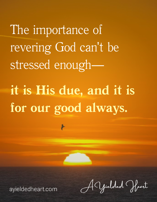 Christian quote by Terri Walker reminding believers that revering God is His due and always for our good.